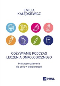 Odżywianie podczas leczenia onkologicznego - Emilia Kałędkiewicz - książka