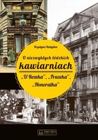 O niezwykłych łódzkich kawiarniach. U Roszka, Fraszka, Honoratka - Krystyna Ratajska - książka