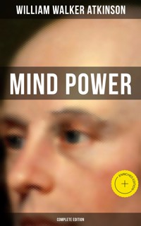 Mind Power (Complete Edition) - William Walker Atkinson - ebook