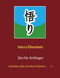 Zen für Anfänger - Harry Eilenstein - ebook