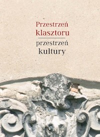 Przestrzeń klasztoru przestrzeń kultury - - książka