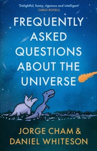 Frequently Asked Questions About the Universe - Whiteson Daniel, Cham Jorge - książka
