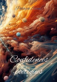Confidences poétiques - Patrick Edène - ebook