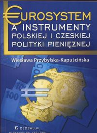 Eurosystem a instrumenty polskiej i czeskiej polityki pieniężnej - Wiesława Przybylska-Kapuścińska - książka
