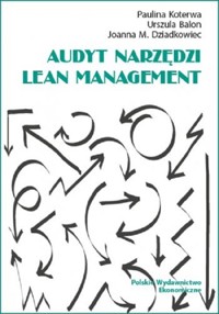 Audyt narzędzi Lean Management - Dziadkowiec Joanna M., Balon Urszula, Koterwa Paulina - książka