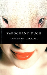 Zakochany duch - Jonathan Carroll - ebook + książka