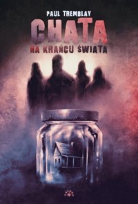 Chata na krańcu świata - Paul Tremblay - książka
