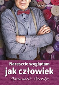 Nareszcie wyglądam jak człowiek - Kędzierski Jerzy - książka