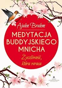 Medytacja buddyjskiego mnicha. Życzliwość, która wraca - Ajahn Brahm - ebook