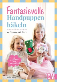 Fantasievolle Handpuppen häkeln - Nele Klug - ebook