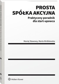 Prosta spółka akcyjna Praktyczny poradnik dla start-upowca - Wróblewska Marta, Stawowy Maciej - książka