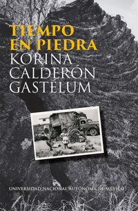 Tiempo en piedra - Korina Calderón Gastélum - ebook