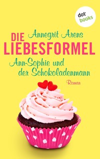 Die Liebesformel: Ann-Sophie und der Schokoladenmann - Annegrit Arens - ebook