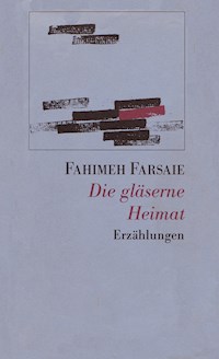 Die gläserne Heimat - Fahimeh Farsaie - ebook