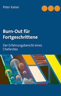 Burn-Out für Fortgeschrittene - Peter Kaiser - ebook