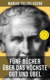 Fünf Bücher über das höchste Gut und Übel - Marcus Tullius Cicero - ebook