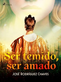 Ser temido, ser amado - José Rodríguez Chaves - ebook