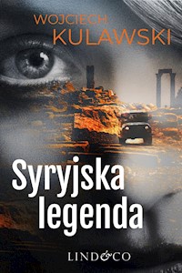 Syryjska legenda. Tim Mayer. Tom 1 - Kulawski Wojciech - ebook + audiobook