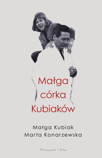 Małga, córka Kubiaków - Małga Kubiak, Marta Konarzewska - ebook + książka