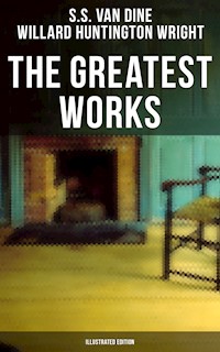 The Greatest Works of S. S. Van Dine (Illustrated Edition) - S. S. Van Dine - ebook
