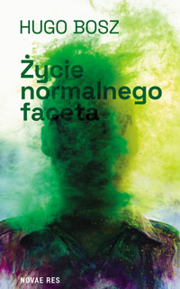 Życie normalnego faceta - Hugo Bosz - ebook