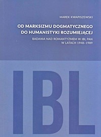 Od marksizmu dogmatycznego do humanistyki rozumiejącej - Kwapiszewski Marek - książka