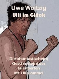Ulli im Glück - Uwe Woitzig - ebook