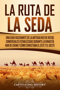 La Ruta de la Seda - Captivating History - ebook