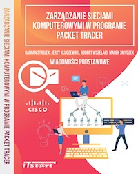 Zarządzanie sieciami komputerowymi w programie Packet Tracer - Wiadomości podstawowe - Jerzy Kluczewski, Damian Strojek, Rober Wszelaki, Marek Smyczek - ebook
