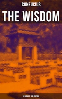 The Wisdom of Confucius - 6 books in One Edition - Confucius - ebook