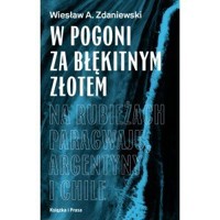 W pogoni za błękitnym złotem - Wiesław A. Zdaniewski - książka