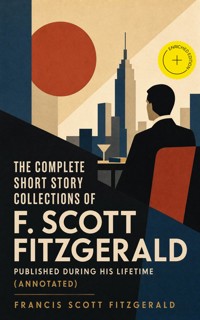 The Complete Short Story Collections of F. Scott Fitzgerald published during his lifetime (Annotated) - Francis Scott Fitzgerald - ebook