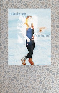 Liebe ist wie Pfannkuchen - Lin Teuber - ebook
