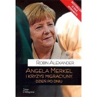 Angela Merkel i kryzys migracyjny. Dzień po dniu - Robin Alexander - książka