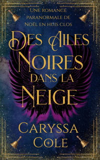 Des ailes noires dans la neige - Caryssa Cole - ebook