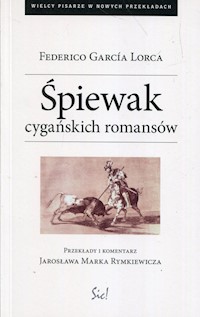 Śpiewak cygańskich romansów - Lorca Federico García - książka