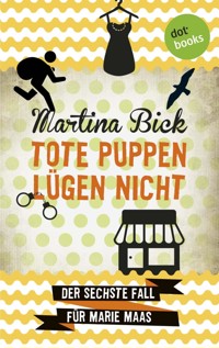 Tote Puppen lügen nicht: Der sechste Fall für Marie Maas - Martina Bick - ebook