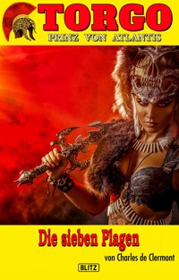 Torgo - Prinz von Atlantis 14: Die sieben Plagen - Charles de Clermont - ebook