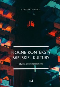 Nocne konteksty miejskiej kultury - Darmach Krystian - książka