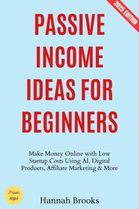 Passive Income Ideas for Beginners: - Hannah Brooks - ebook