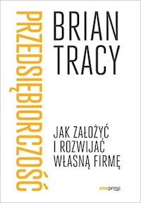 Przedsiębiorczość Jak założyć i rozwijać własną firmę - Tracy Brian - książka