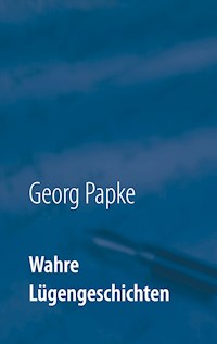 Wahre Lügengeschichten - Georg Papke - ebook