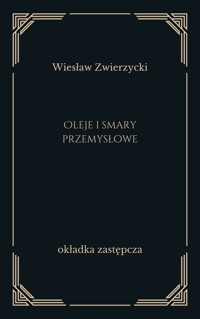 Oleje i smary przemysłowe - Wiesław Zwierzycki - ebook