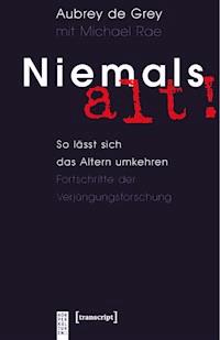 Niemals alt! - Aubrey de Grey - ebook