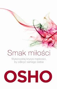 Smak miłości. Jak kochać świadomie i bez lęku - Osho - ebook