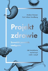 Projekt zdrowie Szwedzki poradnik inteligenta - Hansen Anders, Sundberg Carl JohanHansen Anders, Sundberg Carl Johan - książka