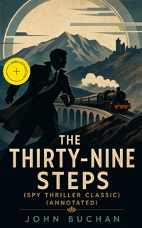 THE THIRTY-NINE STEPS (Spy Thriller Classic) (Annotated) - John Buchan - ebook