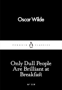 Only Dull People Are Brilliant at Breakfast - Wilde Oscar - książka