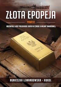 Złota epopeja - Agnieszka Lewandowska-Kąkol - ebook + książka