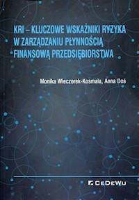 KRI Kluczowe wskaźniki ryzyka w zarządzaniu płynnością finansową przedsiębiorstwa - Wieczorek-Kosmala Monika, Doś Anna - książka